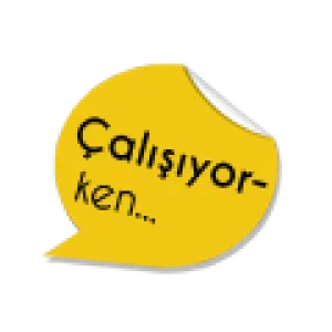 ÇALIŞIRKEN