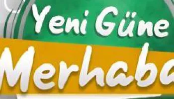 Yeni Güne Merhaba