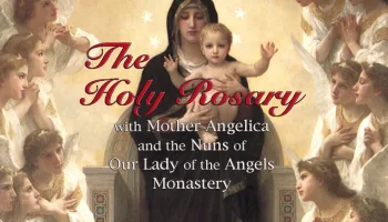 The Holy Rosary With Mother Angelica