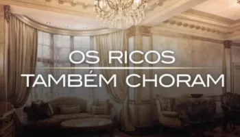 Os ricos também choram