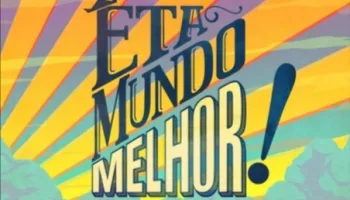 Êta Mundo Melhor