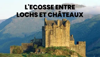 L'Ecosse entre lochs et châteaux