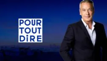 Pour tout dire