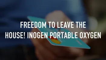 Freedom to Leave the House! Inogen Portable Oxygen