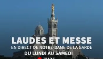 Laudes et Messe matin à Notre-Dame de la Garde