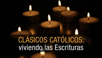 Clásicos católicos: viviendo las Escrituras