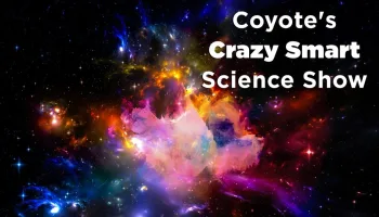Coyote's Crazy Smart Science Show