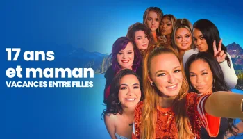 17 ans et maman : Vacances entre filles