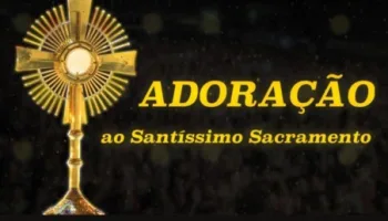 Adoração Ao Santíssimo Sacramento - Direto