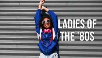 Ladies Of The '80s