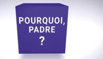 Pourquoi, Padre ?