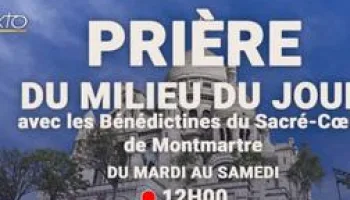 Prière du Milieu du Jour au Sacré-Cœur de Montmartre