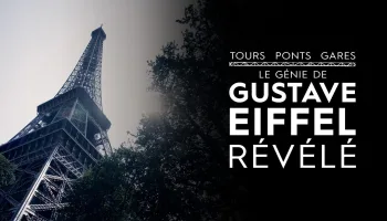 Tour, ponts, gares : le génie d'Eiffel révélé