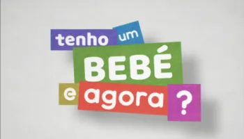 Tenho um bebé. E agora?