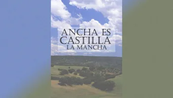 Ancha es Castilla-La Mancha