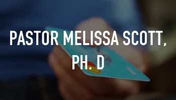 Pastor Melissa Scott, Ph. D