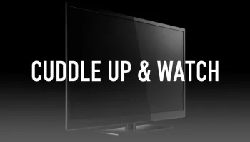 Cuddle up & watch