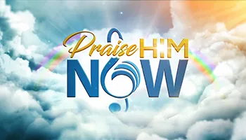 Praise Him Now