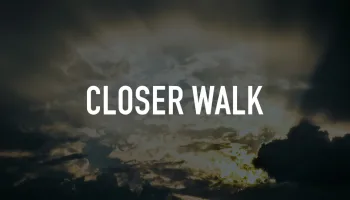 Closer Walk