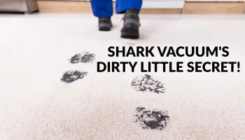 Shark Vacuum's Dirty Little Secret!