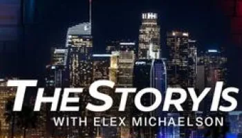 The Story Is: With Elex Michaelson