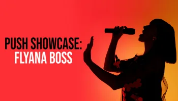 PUSH Showcase: Flyana Boss