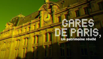 Gares de Paris : un patrimoine révélé