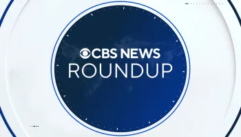 CBS News Roundup