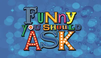 Funny You Should Ask