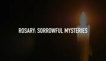 Rosary: Sorrowful Mysteries